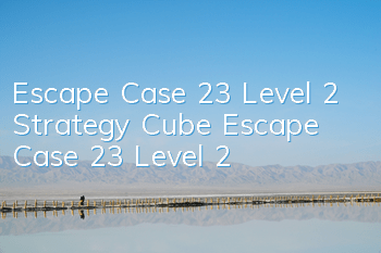 Escape Case 23 Level 2 Strategy Cube Escape Case 23 Level 2
