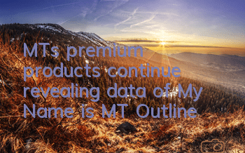 MT's premium products continue, revealing data of 
