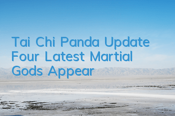 Tai Chi Panda Update Four Latest Martial Gods Appear