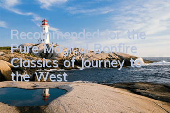 Recommended for the Pure Magical Bonfire Classics of Journey to the West