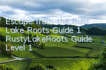 Escape from the Rust Lake Roots Guide 1 RustyLakeRoots Guide Level 1