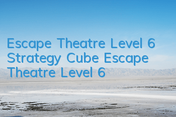 Escape Theatre Level 6 Strategy Cube Escape Theatre Level 6