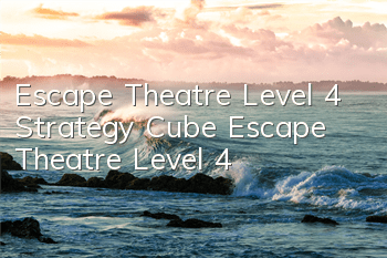 Escape Theatre Level 4 Strategy Cube Escape Theatre Level 4