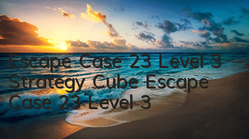 Escape Case 23 Level 3 Strategy Cube Escape Case 23 Level 3