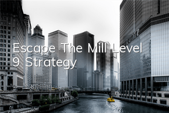 Escape The Mill Level 9 Strategy