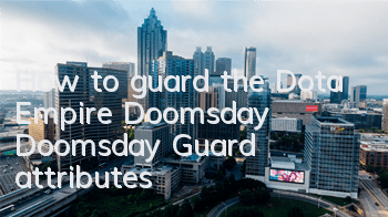 How to guard the Dota Empire Doomsday? Doomsday Guard attributes