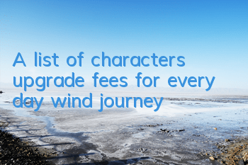 A list of characters upgrade fees for every day wind journey