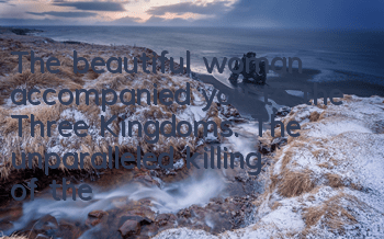 The beautiful woman accompanied you to the Three Kingdoms. The unparalleled killing of the dragon clan is very beautiful