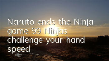 Naruto ends the Ninja game 