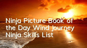 Ninja Picture Book of the Day Wind Journey Ninja Skills List