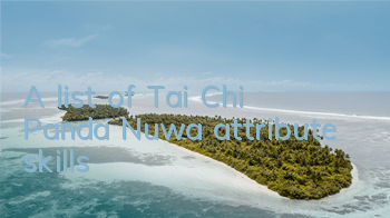 A list of Tai Chi Panda Nuwa attribute skills