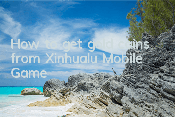 How to get gold coins from Xinhualu Mobile Game