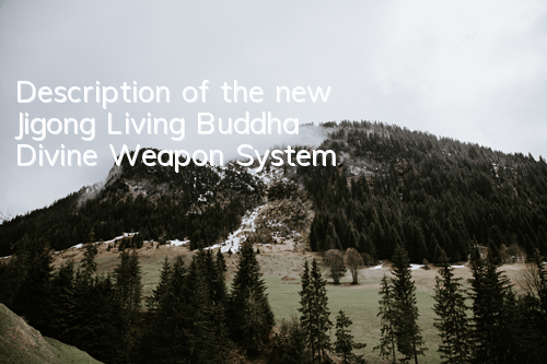 Description of the new Jigong Living Buddha Divine Weapon System