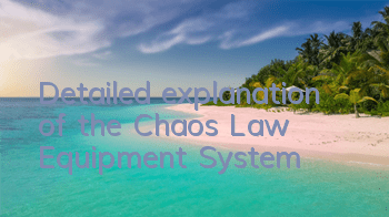 Detailed explanation of the Chaos Law Equipment System