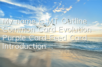 My name is MT Outline Common Card Evolution Purple Card Feed Card Introduction