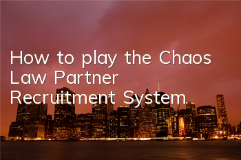 How to play the Chaos Law Partner Recruitment System