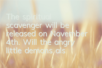 The spiritual scavenger will be released on November 4th. Will the angry little demons also clear mines?