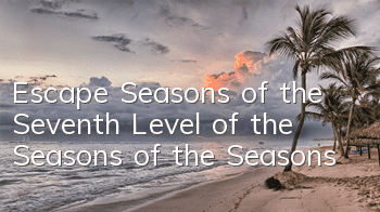 Escape Seasons of the Seventh Level of the Seasons of the Seasons