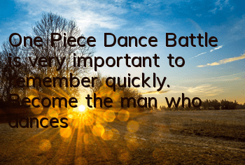 One Piece Dance Battle is very important to remember quickly. Become the man who dances ~