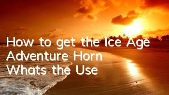 How to get the Ice Age Adventure Horn What's the Use