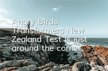 Angry Birds Transformers New Zealand Test is just around the corner