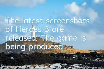 The latest screenshots of Heroes 3 are released. The game is being produced