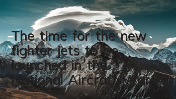 The time for the new fighter jets to be launched in the National Aircraft War