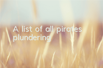 A list of all pirates plundering