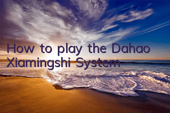 How to play the Dahao Xiamingshi System
