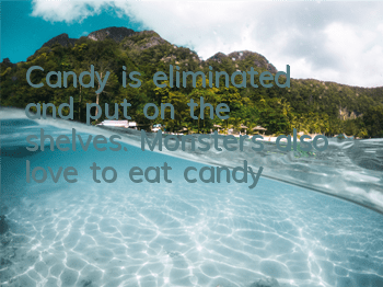 Candy is eliminated and put on the shelves. Monsters also love to eat candy