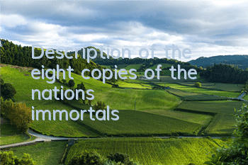 Description of the eight copies of the nation's immortals