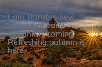 I am Naruto's new version of early autumn is coming. Refreshing autumn is here.