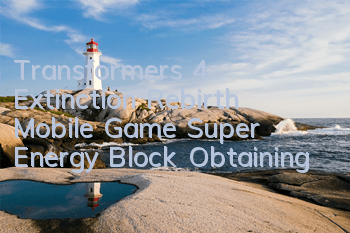 Transformers 4 Extinction Rebirth Mobile Game Super Energy Block Obtaining