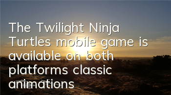 The Twilight Ninja Turtles mobile game is available on both platforms, classic animations recall childhood