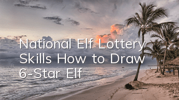 National Elf Lottery Skills How to Draw 6-Star Elf