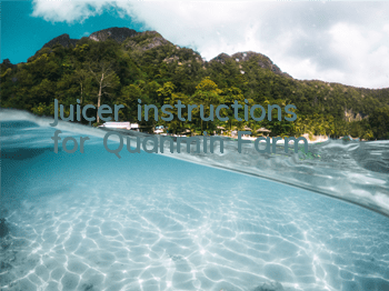 Juicer instructions for Quanmin Farm