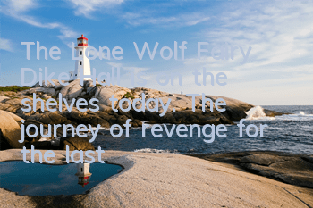 The Lone Wolf Fairy Dike Hall is on the shelves today. The journey of revenge for the last king