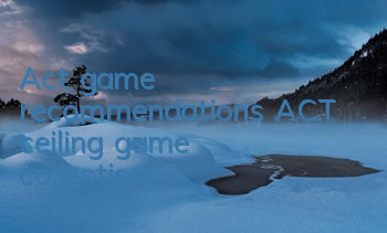Act game recommendations (ACT ceiling game collection)