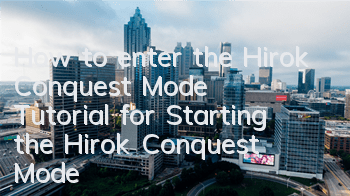 How to enter the Hirok Conquest Mode (Tutorial for Starting the Hirok Conquest Mode)