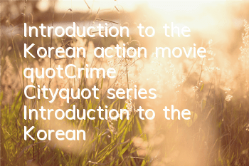 Introduction to the Korean action movie 