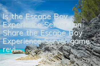 Is the Escape Boy Experience Server fun? (Share the Escape Boy Experience Server game review)