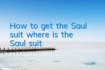 How to get the Saul suit (where is the Saul suit)
