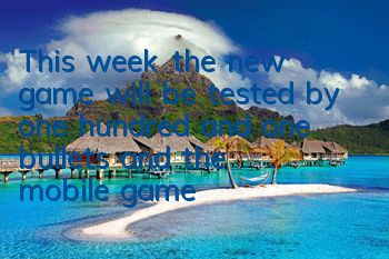 This week, the new game will be tested by one hundred and one bullets, and the mobile game manufacturers have produced many excellent works.