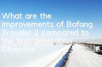 What are the improvements of Bafang Traveler 2 compared to the first generation (Objective evaluation of Bafang Traveler 2)