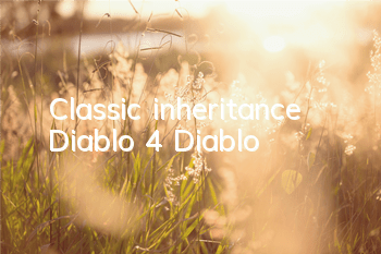 Classic inheritance! Diablo 4: Diablo