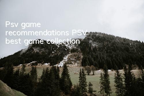 Psv game recommendations (PSV best game collection)