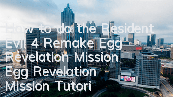 How to do the Resident Evil 4 Remake Egg Revelation Mission (Egg Revelation Mission Tutorial)