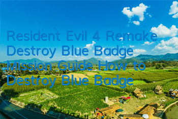 Resident Evil 4 Remake Destroy Blue Badge Mission Guide (How to Destroy Blue Badge)