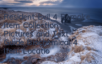 Resident Evil 4 Remake Item Collection Pictures and Text Guide (Biochemical 4 Item Location Map)