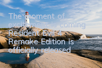 The moment of excitement is coming! Resident Evil 4: Remake Edition is officially released tomorrow